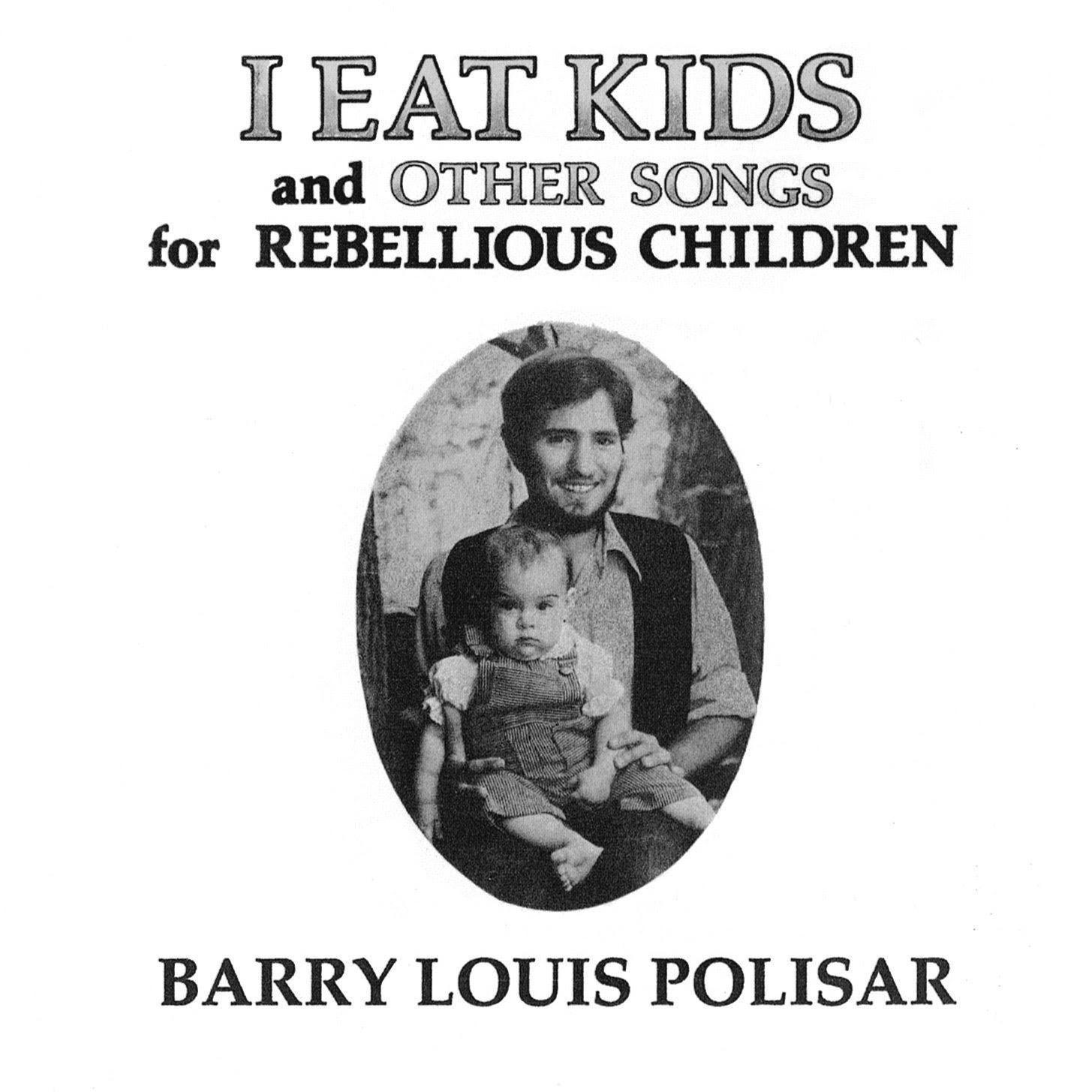 I Eat Kids and Other Songs for Rebellious Children